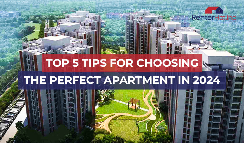 Top 5 Tips for Choosing the Perfect Apartment in 2024